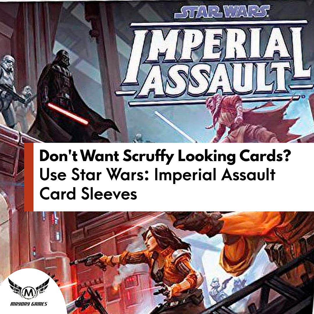 Don't Want Scruffy Looking Cards? Use Star Wars: Imperial Assault Card Mayday Games Don't Want Scruffy Looking Cards? Use Star Wars: Imperial Assault Card Mayday Games