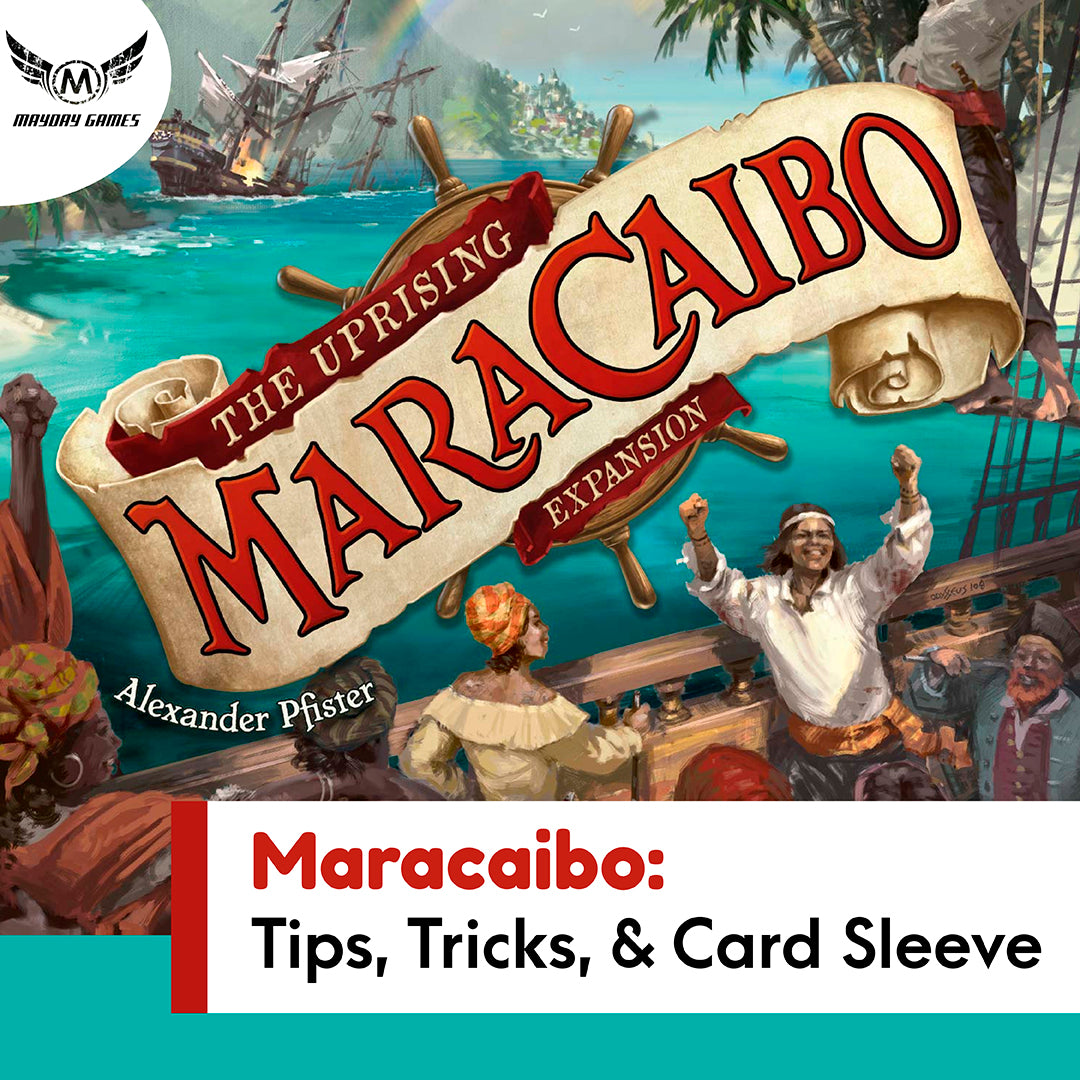 Maracaibo: Tips, Tricks, & Card Sleeve Info Mayday Games Maracaibo: Tips, Tricks, & Card Sleeve Info Mayday Games