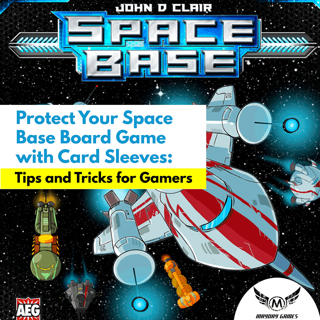Protect Your Space Base Board Game with Card Sleeves: Tips and Tricks Mayday Games Protect Your Space Base Board Game with Card Sleeves: Tips and Tricks Mayday Games
