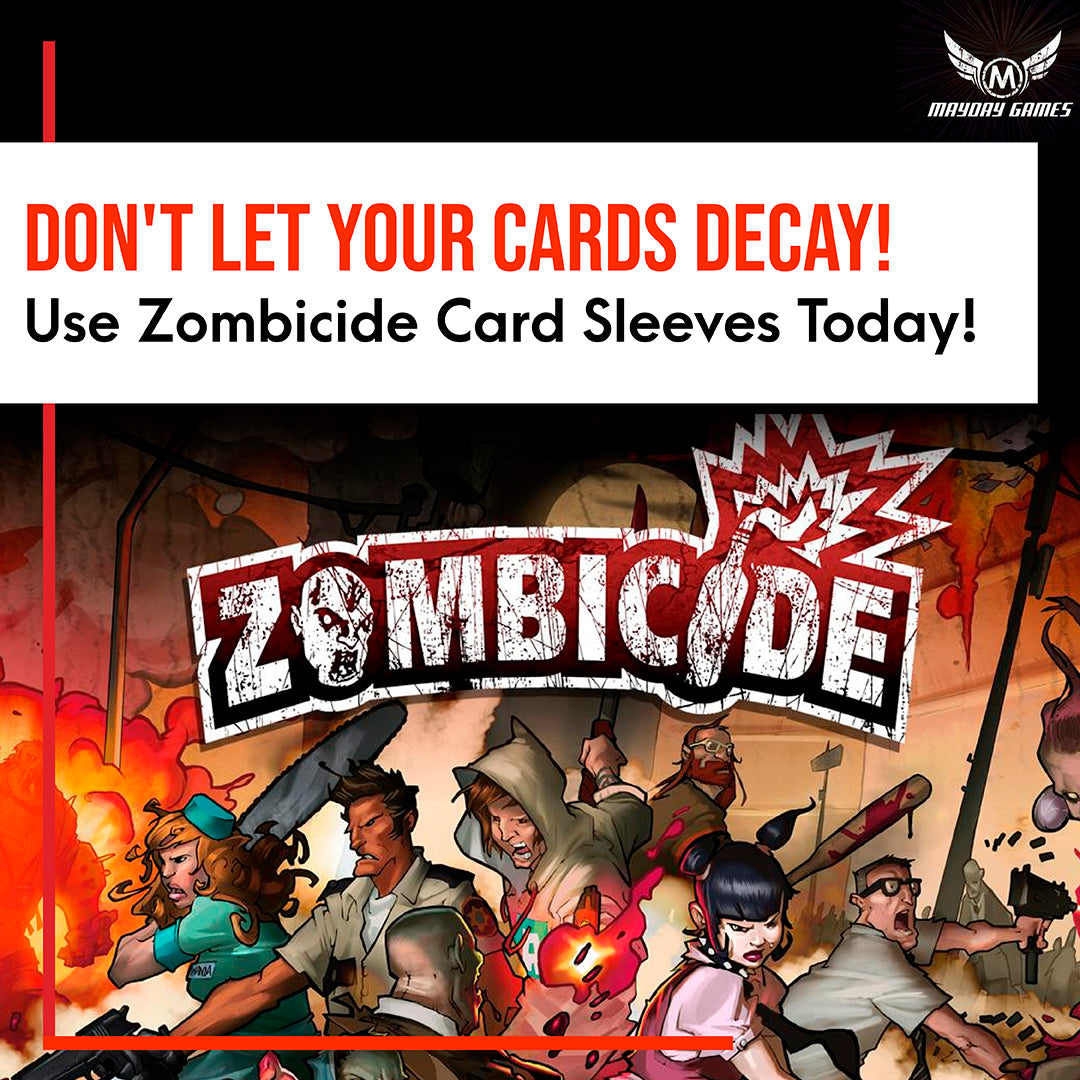 Don't Let Your Cards Decay! Use Zombicide Card Sleeves Today! Mayday Games Don't Let Your Cards Decay! Use Zombicide Card Sleeves Today! Mayday Games