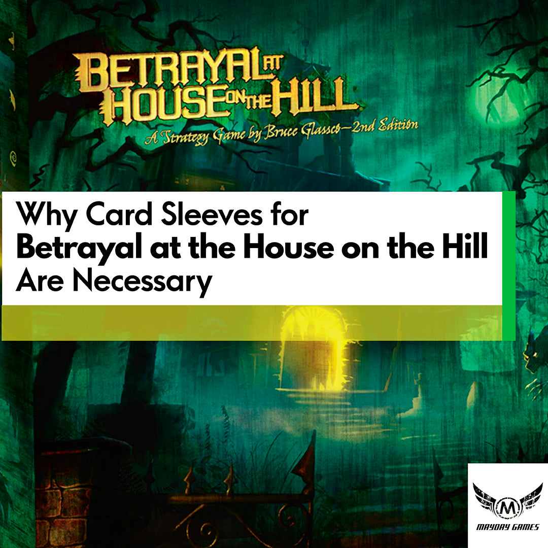 Why Card Sleeves for Betrayal at the House on the Hill Are Necessary Mayday Games Why Card Sleeves for Betrayal at the House on the Hill Are Necessary Mayday Games