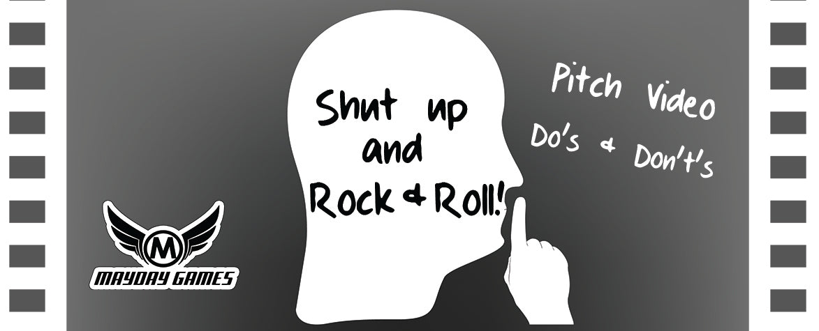 Shut Up & Play some Rock 'N Roll: Pitch Video Do's & Don't's