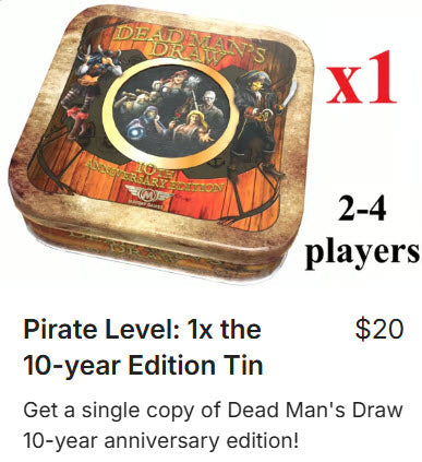 Pirate Level: 1x the 10-year Edition Tin (DMD Late-Backer Pledge Level)