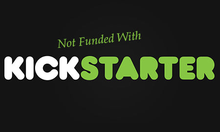 A Cautionary Tale:  How Not To Launch a Kickstarter